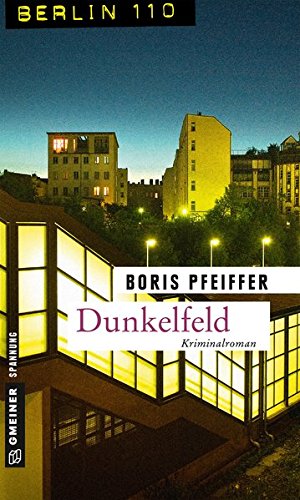 Dunkelfeld: Kriminalroman Berlin 110